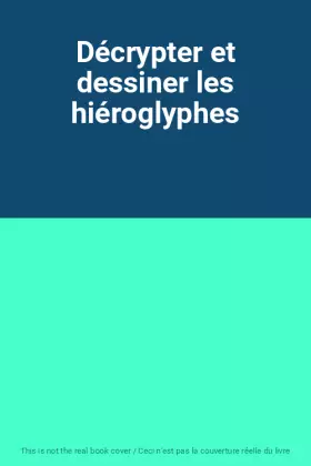 Couverture du produit · Décrypter et dessiner les hiéroglyphes