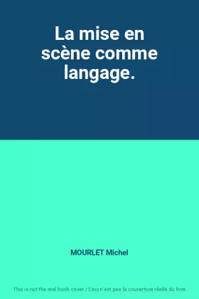Couverture du produit · La mise en scène comme langage.