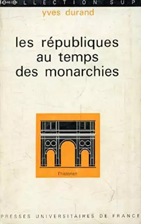 Couverture du produit · Les républiques au temps des monarchies