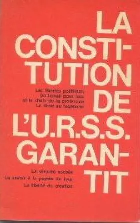 Couverture du produit · La Constitution de l'U.R.S.S. garantit