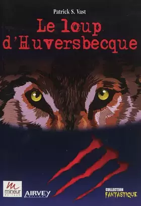 Couverture du produit · Le loup d'Huversbecque