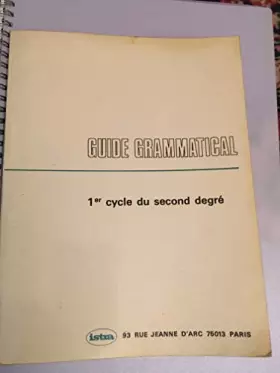 Couverture du produit · GUIDE GRAMMATICAL - POUR LES CLASSES DE PREMIER CYCLE DU SECOND DEGRE.