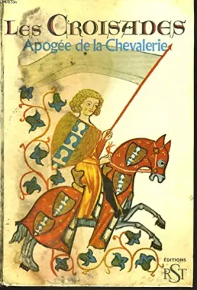 Couverture du produit · LES CROISADES, APOGEE DE LA CHEVALERIE.