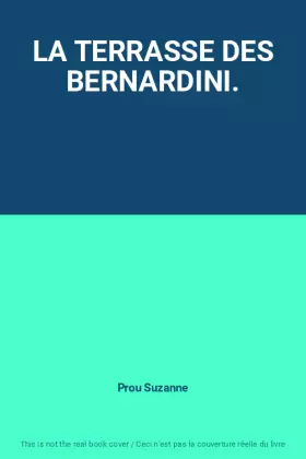 Couverture du produit · LA TERRASSE DES BERNARDINI.