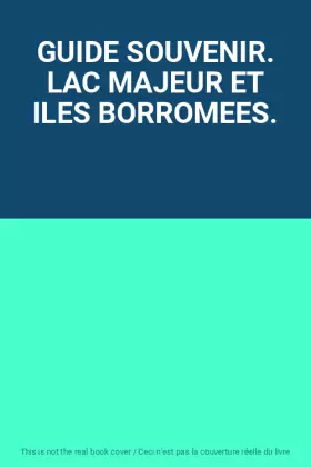 Couverture du produit · GUIDE SOUVENIR. LAC MAJEUR ET ILES BORROMEES.