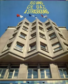 Couverture du produit · 150 ans de gaz à Strasbourg.