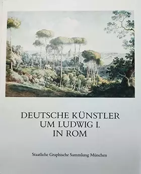 Couverture du produit · Deutsche Künstler um Ludwig I. in Rom.