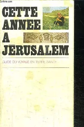 Couverture du produit · Cette année a jérusalem, guide du voyage en terre sainte
