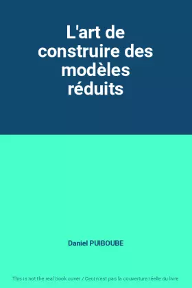 Couverture du produit · L'art de construire des modèles réduits