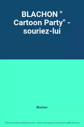 Couverture du produit · BLACHON " Cartoon Party" - souriez-lui