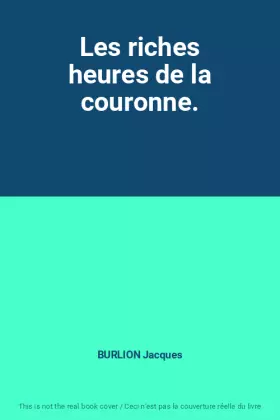 Couverture du produit · Les riches heures de la couronne.