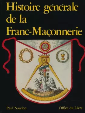 Couverture du produit · HISTOIRE GENERALE DE LA FRANC-MACONNERIE