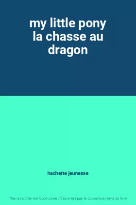 Couverture du produit · my little pony la chasse au dragon