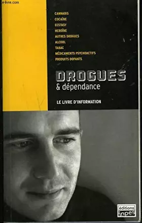 Couverture du produit · DROGUES ET DEPENDANCES. LE LIVRE D'INFORMATION