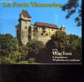 Couverture du produit · LA FORET VIENNOISE ET LA WACHAU.