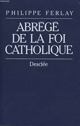 Couverture du produit · ABREGE DE LA FOI CATHOLIQUE
