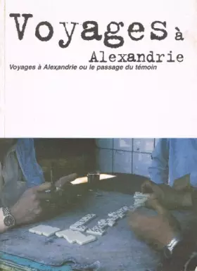 Couverture du produit · Voyages à Alexandrie ou le passage du témoin
