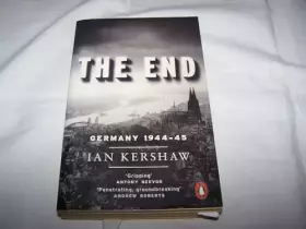 Couverture du produit · [ THE END GERMANY, 1944-45 BY KERSHAW, IAN](AUTHOR)PAPERBACK