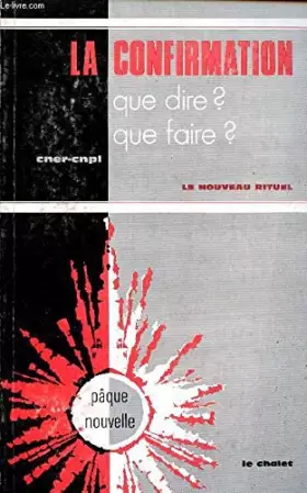 Couverture du produit · LA CONFIRMATION - QUE DIRE ? - QUE FAIRE ? - RECHERCHES ACTUELLES