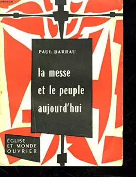 Couverture du produit · La messe et le peuple aujourd'hui.