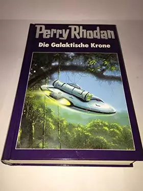 Couverture du produit · Die Galaktische Krone. Edition Terrania 5 (Perry Rhodan, 76)