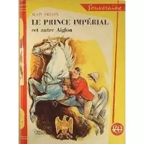 Couverture du produit · Le prince impérial cet autre Aiglon.
