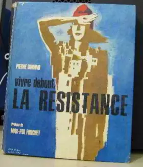 Couverture du produit · Vivre debout, la resistance
