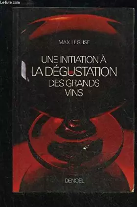Couverture du produit · UNE INITIATION A LA DEGUSTATION DES GRANDS VINS