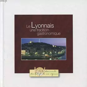 Couverture du produit · LE LYONNAIS UNE TRADITION GASTRONOMIQUE