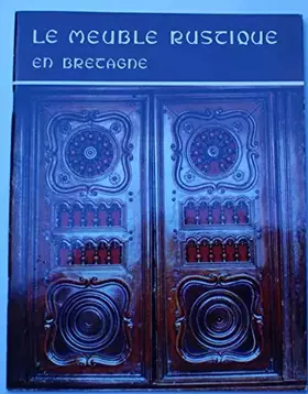 Couverture du produit · LE MEUBLE RUSTIQUE EN BRETAGNE.