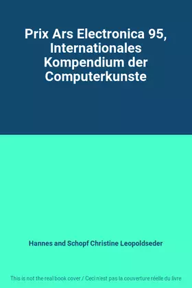 Couverture du produit · Prix Ars Electronica 95, Internationales Kompendium der Computerkunste