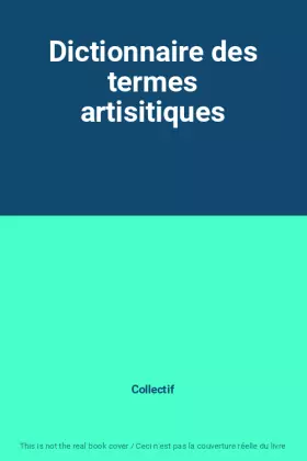 Couverture du produit · Dictionnaire des termes artisitiques
