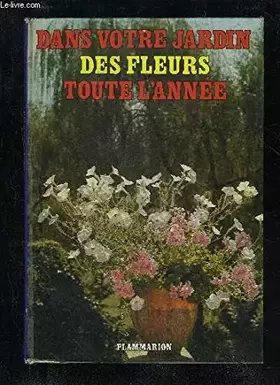 Couverture du produit · DANS VOTRE JARDINS... DES FLEURS TOUTE L'ANNEE