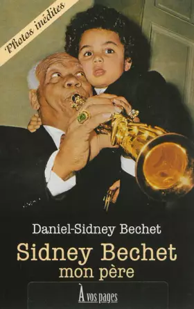 Couverture du produit · Sidney Bechet, mon père