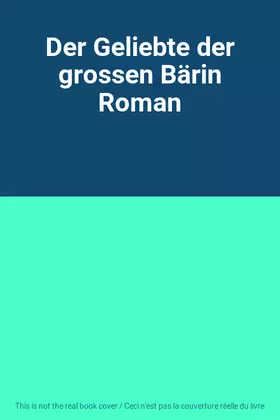 Couverture du produit · Der Geliebte der grossen Bärin Roman