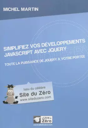 Couverture du produit · Simplifiez vos développements JavaScript avec jQuery: Toute la puissance de jQuery à votre portée.