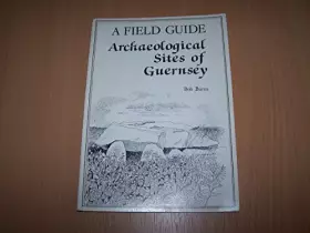 Couverture du produit · A field guide - Archaeological sites of Guernsey