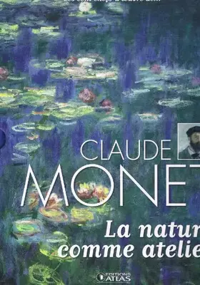 Couverture du produit · Claude Monet La nature comme atelier