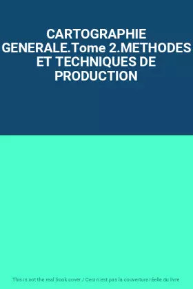 Couverture du produit · CARTOGRAPHIE GENERALE.Tome 2.METHODES ET TECHNIQUES DE PRODUCTION