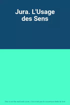 Couverture du produit · Jura. L'Usage des Sens