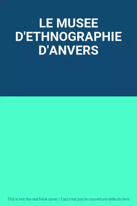 Couverture du produit · LE MUSEE D'ETHNOGRAPHIE D'ANVERS