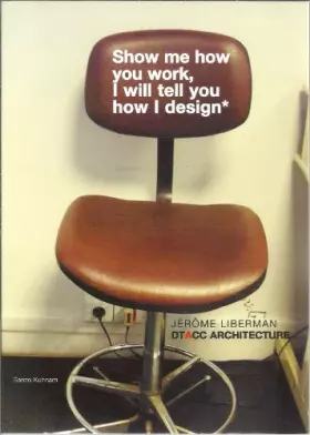 Couverture du produit · Show me how you work, I will tell you how I design