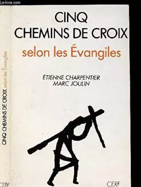 Couverture du produit · CINQ CHEMINS DE CROIX SELON LES EVANGILES
