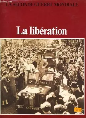 Couverture du produit · LA SECONDE GUERRE MONDIALE - LA LIBERATION