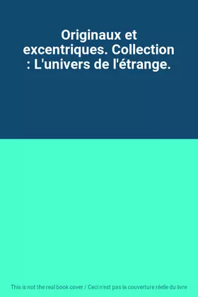 Couverture du produit · Originaux et excentriques. Collection : L'univers de l'étrange.