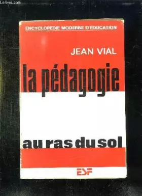Couverture du produit · LA PEDAGOGIE AU RAS DU SOL.