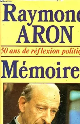 Couverture du produit · MEMOIRES. 50 ANS DE REFLEXION POLITIQUE.