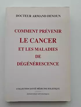 Couverture du produit · Comment prévenir le cancer et les maladies de dégénérescence