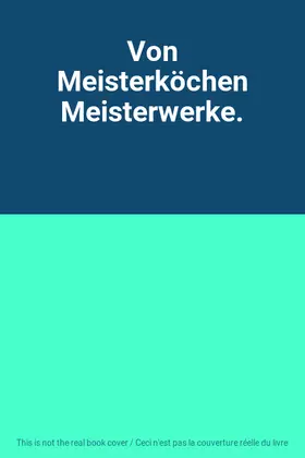 Couverture du produit · Von Meisterköchen Meisterwerke.