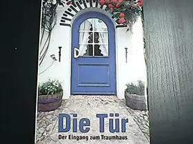 Couverture du produit · Die Tür. Der Eingang zum Traumhaus